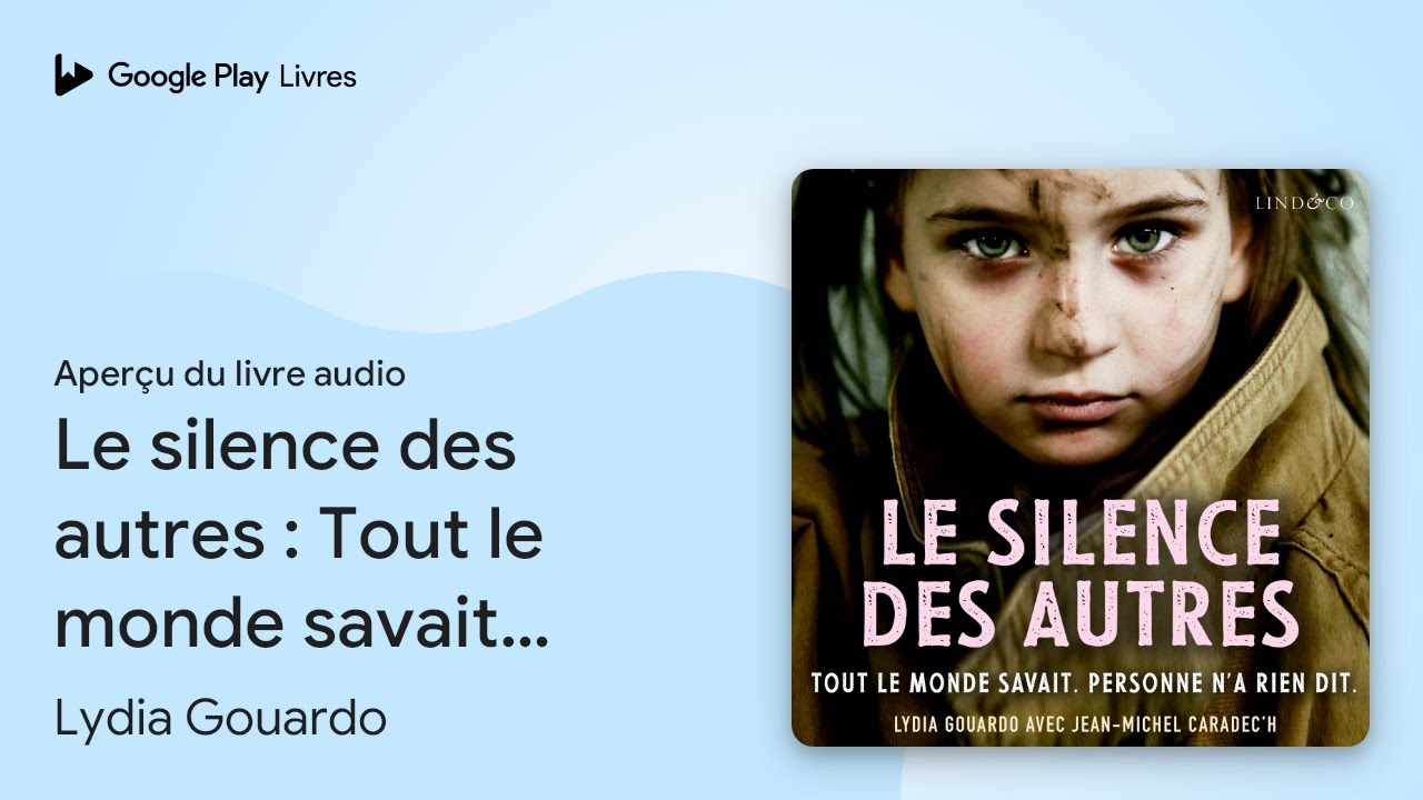 Le silence des autres&nbsp;: Tout le monde savait.&hellip; de Lydia Gouardo &middot; Extrait du livre&nbsp;audio