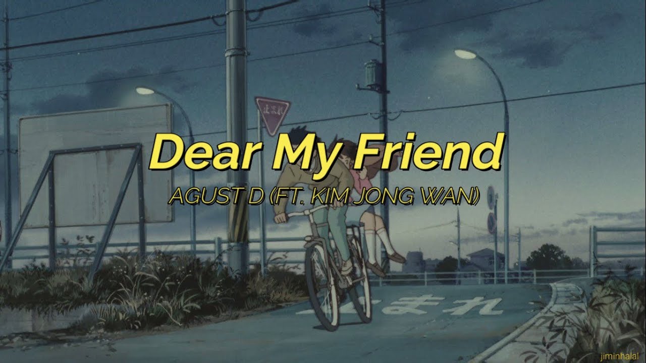 ⌜english lyrics⌟ agust d (ft. kim jong wan) ↬ dear my friend