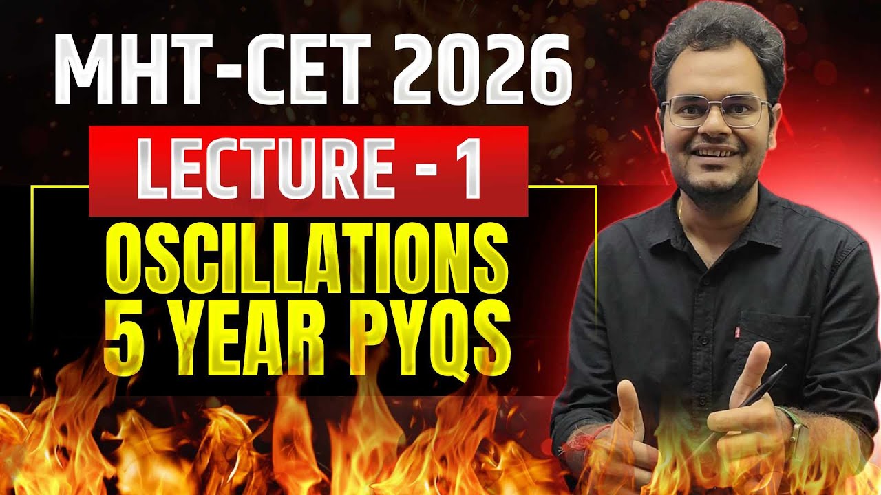 Oscillations for MHT CET 2026 🔥 | 99% ile in Physics