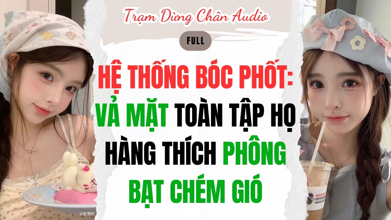 FULL | HỆ THỐNG BÓC PHỐT: VẢ MẶT TOÀN TẬP HỌ HÀNG THÍCH PHÔNG BẠT CHÉM GIÓ | Trạm Dừng Chân Audio