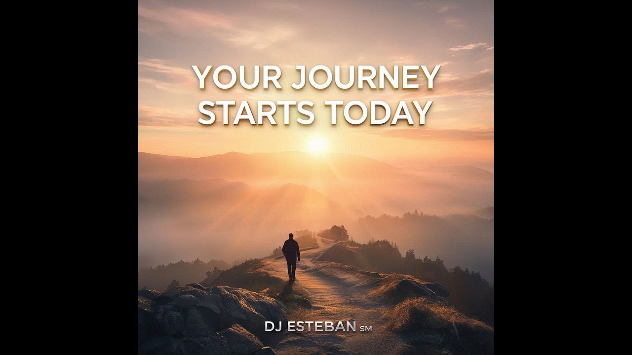 DJ ESTEBAN SM   🎵 ““Your Journey Starts Today”” 🎵EXTENDER