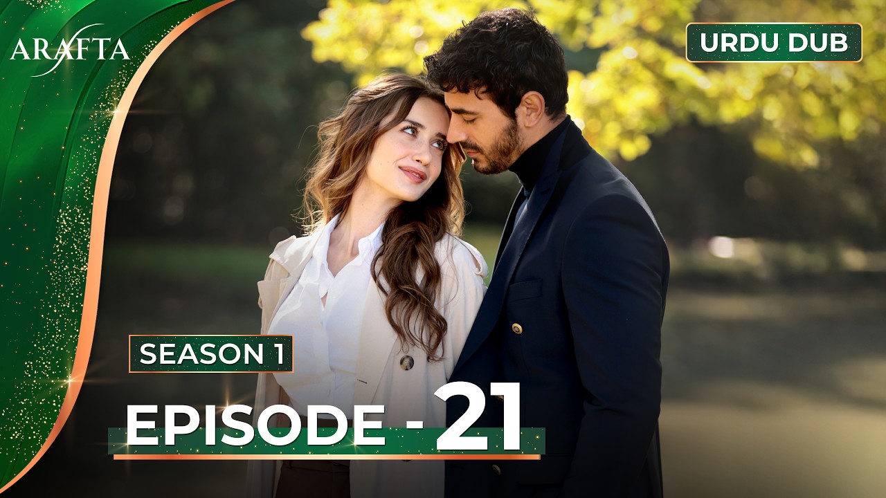 ARAFTA Episode 21 Urdu Dubbed | Full Episode 21 | Turkish Drama in Urdu @ARAFTA-Urdu​