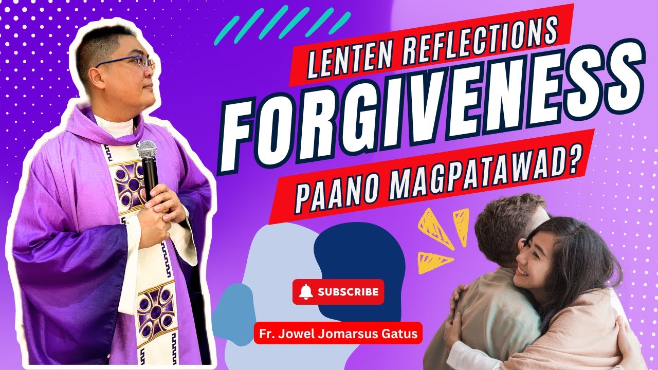 *LENTEN REFLECTION* FORGIVENESS II PAANO MAGPATAWAD? INSPIRING HOMILY II FR. JOWEL JOMARSUS GATUS