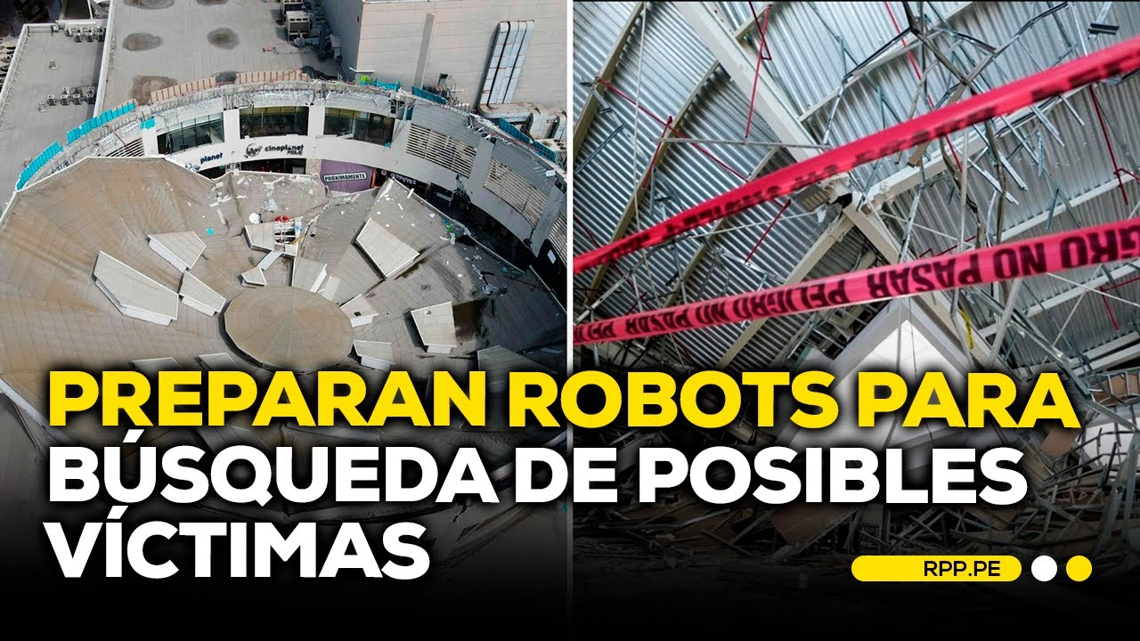 Trujillo: preparan robots para búsqueda de posibles víctimas tras colapso de techo en Real Plaza