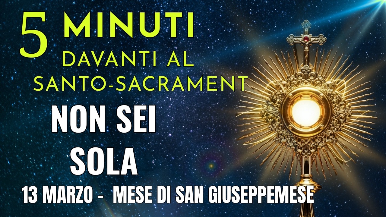 5 MINUTI CON GESÙ SACRAMENTATO  Quando Ti Senti Dimenticata, Lui Ti Aspetta
