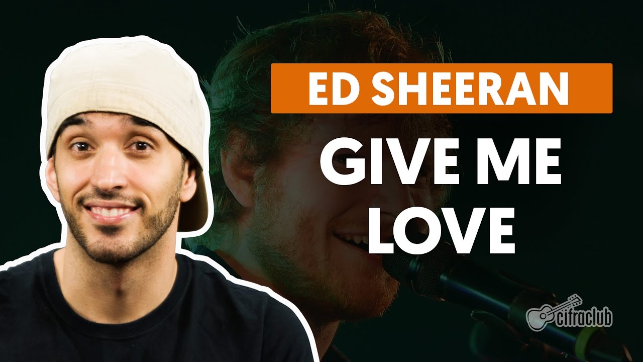Give Me Love - Ed Sheeran (aula de violão completa)