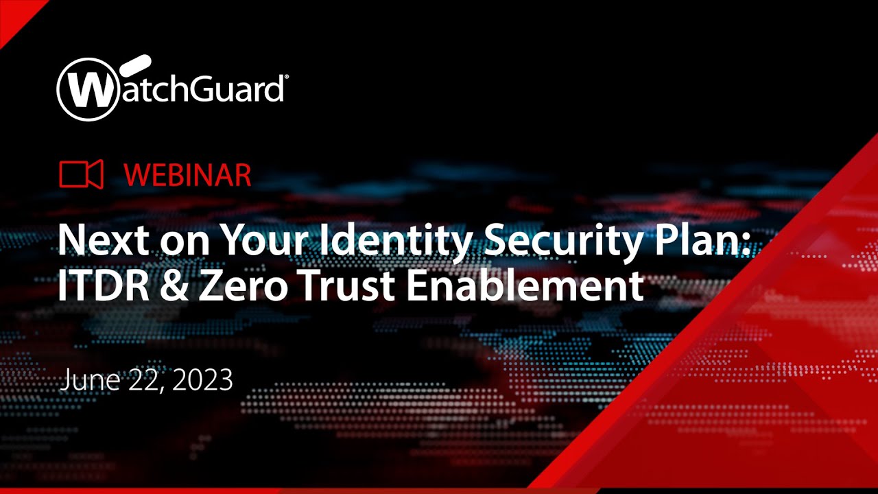 Webinar: Next on Your Identity Security Plan -  ITDR & Zero Trust Enablement