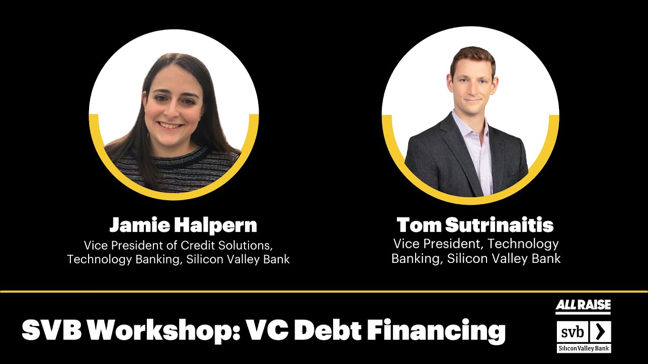 SVB Workshop: Demystifying Venture Debt Financing with Jamie Halpern and Tom Sutrinaitis