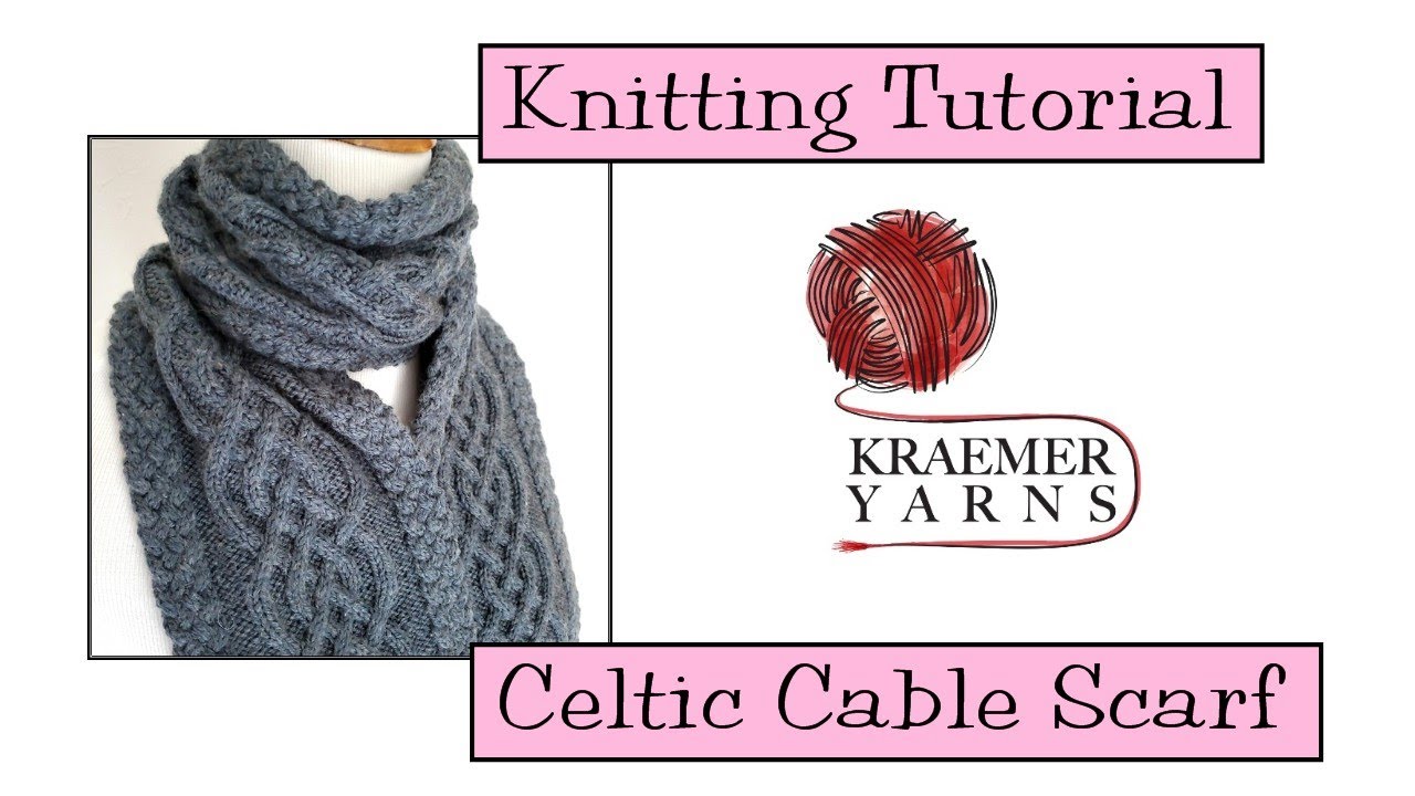 Knitting Tutorial - Celtic Cable Scarf