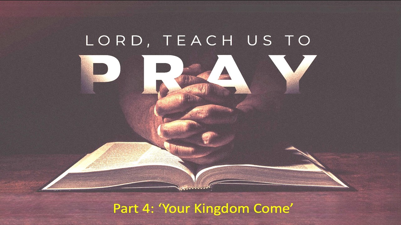 Lord, Teach us to Pray - Part 4