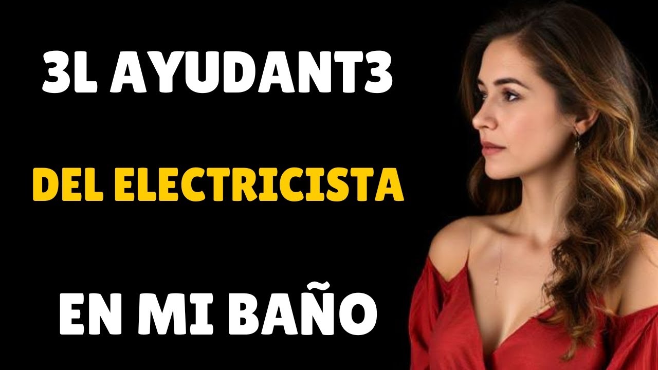 NUNCA IMAGINÉ QUE EL AYUDANTE DEL ELECTRICISTA ME QUEBRARÍA ASÍ