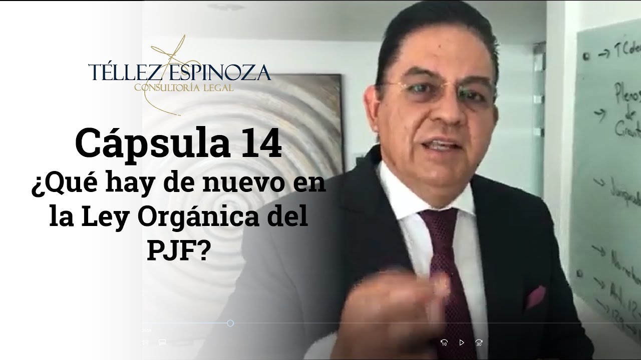 Cápsula 14 ¿Qué hay de nuevo en la Ley Orgánica del PJF?
