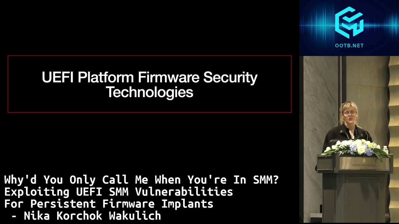 #OOTB2025BKK - Exploiting UEFI SMM Vulnerabilities For Persistent Implants - Nika Korchok Wakulich