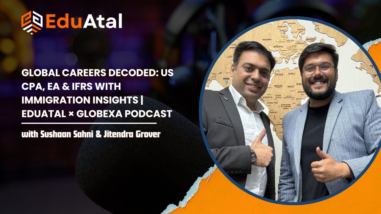 Global Careers Decoded: US CPA, EA & IFRS with Immigration Insights | EduAtal × @GlobexaCanada