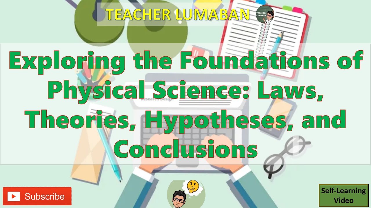 Exploring the Foundations of Physical Science: Laws, Theories, Hypotheses, and Conclusions | SLV