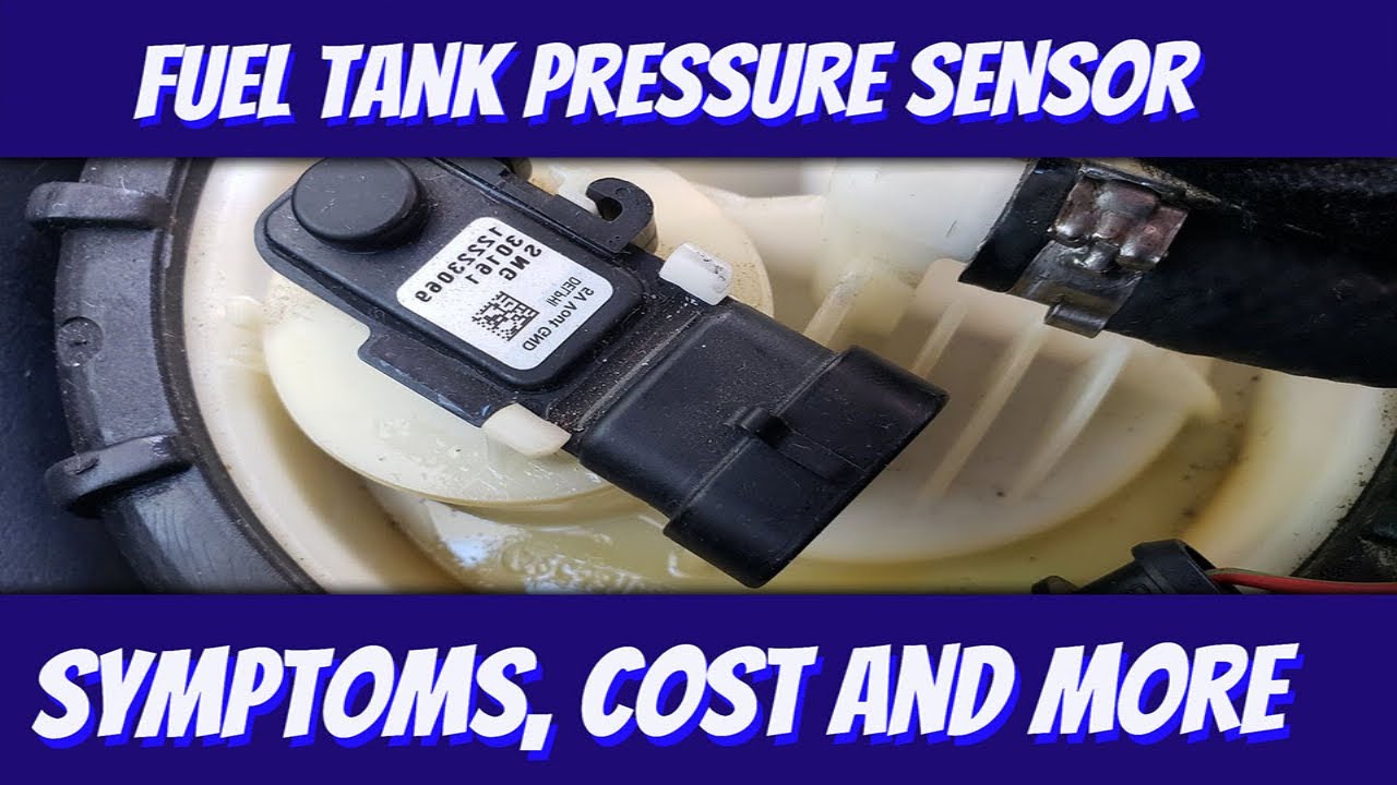 Fuel Tank Pressure Sensor Replacement Cost, Symptoms and How it Works