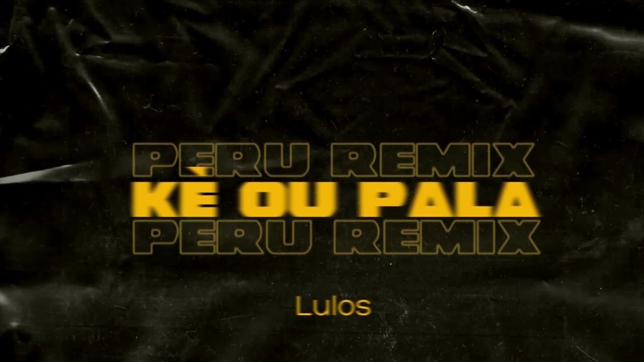 LulOs - Kè ou pala (Peru remix)