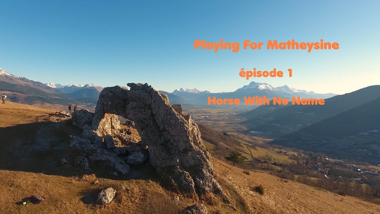 Playing For Matheysine  - #1 - Horse with No Name