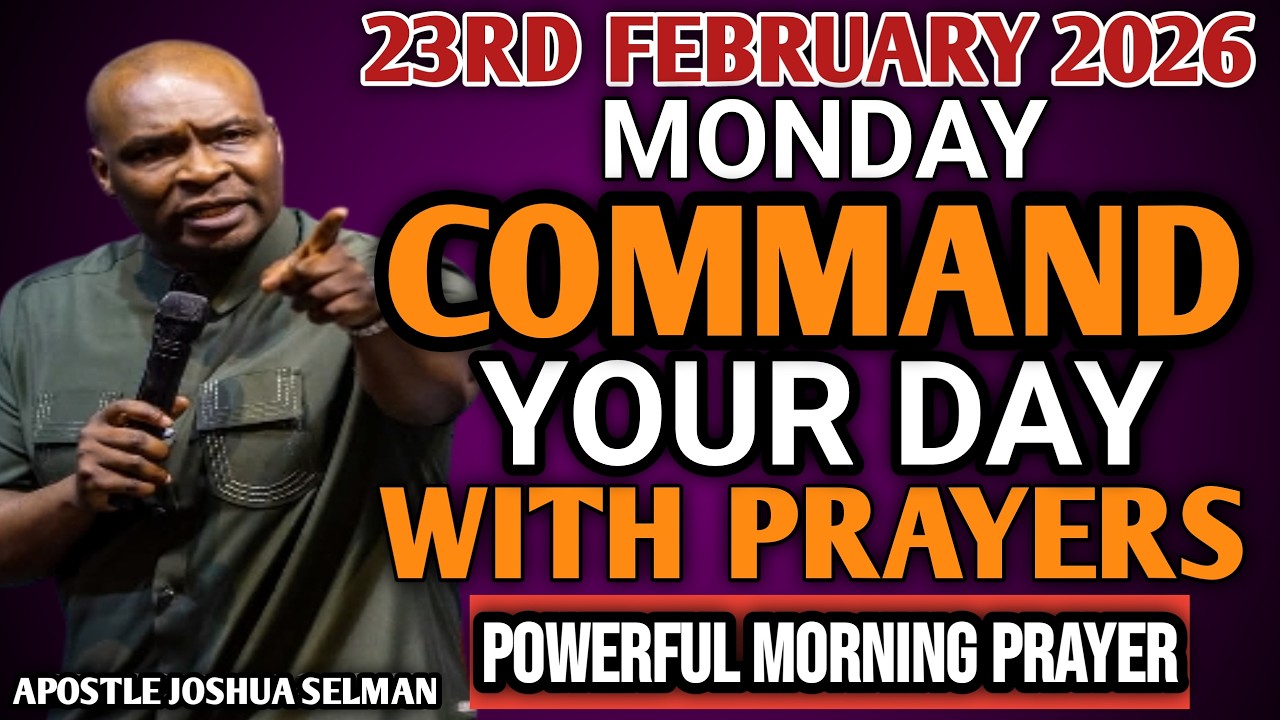 [MONDAY 23RD FEBRUARY, 2026] START YOUR MORNING WITH PRAYER | SPIRITUAL PRAYER BY APOSTLE JOSHUA