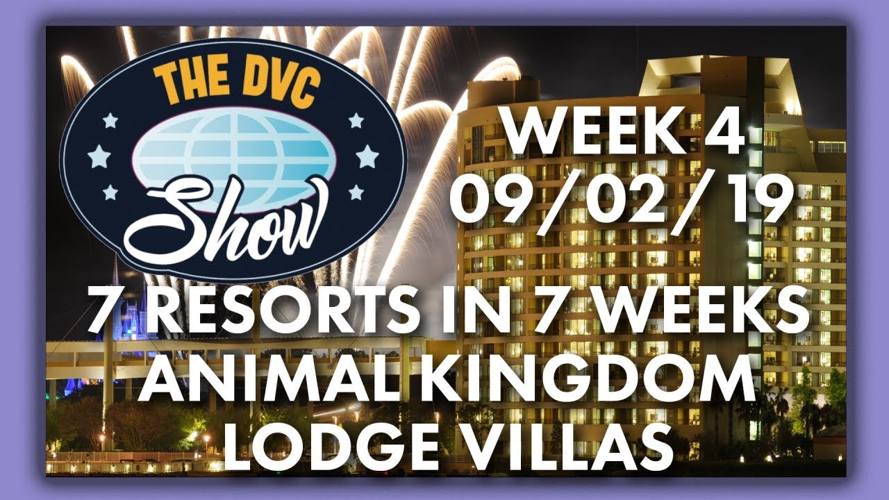 DVC 7 Resorts In 7 Weeks | Animal Kingdom Lodge Villas | The DVC Show | 09/02/19