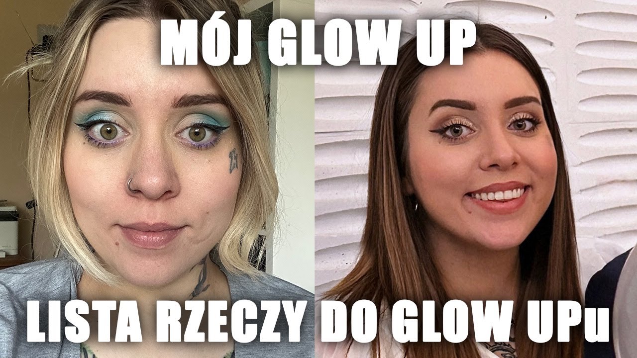 Mój GLOW-UP - LISTA - Co zrobiłam?