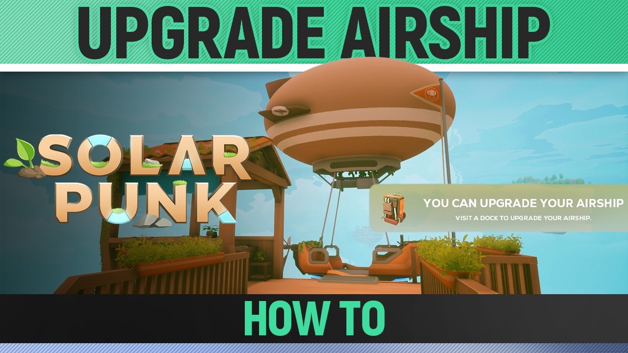 Solarpunk - How to Upgrade your Airship / Reach next Islands