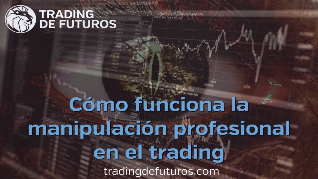 Cómo funciona la manipulación profesional en el trading