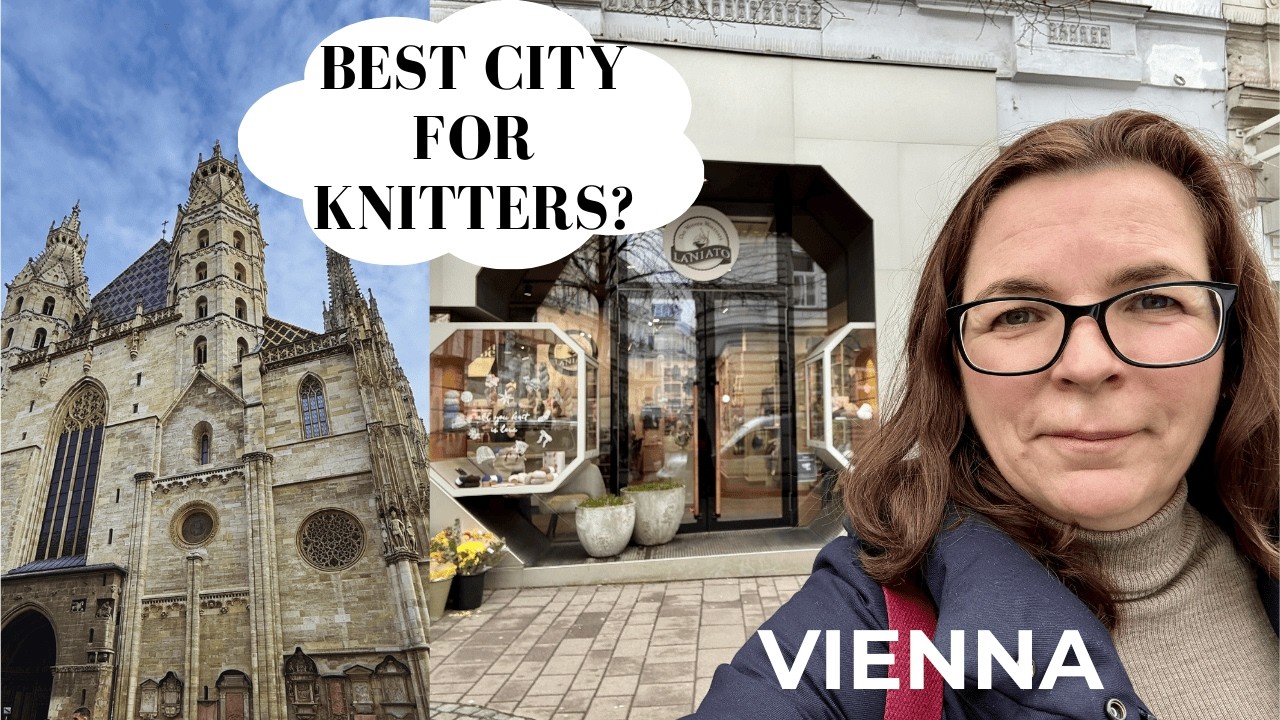 81. Yarn Shopping in Vienna 🇦🇹 | Is This Europe’s Best City for Knitters?