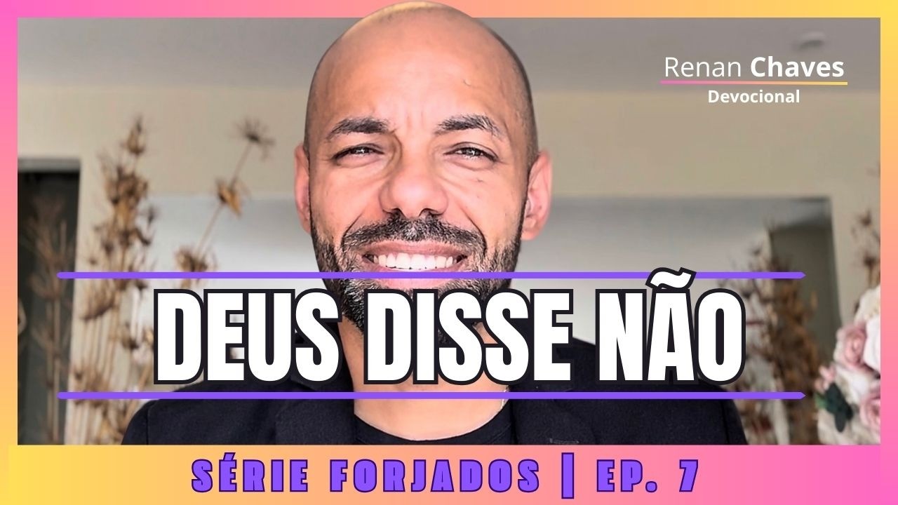 QUANDO DEUS DIZ NÃO | 2 Samuel 7 | SÉRIE FORJADOS| Devocional Diário | #RenanChaves