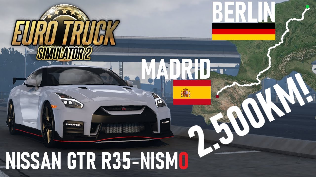 DRIVING from MADRID (Spain) to BERLIN (Germany) with NISSAN GTR R35 NISMO // Euro Truck Simulator 2