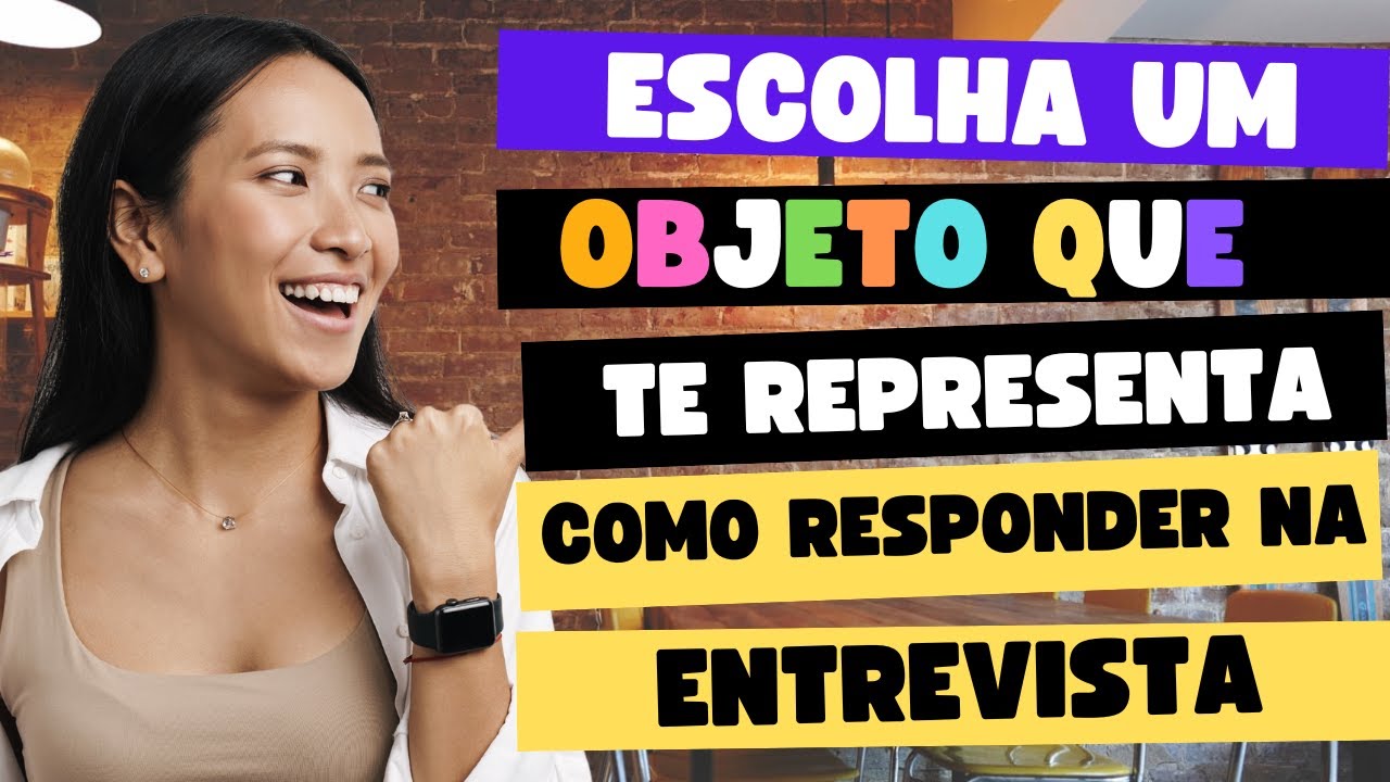 Entrevista de Emprego - QUAL OBJETO TE REPRESENTA?