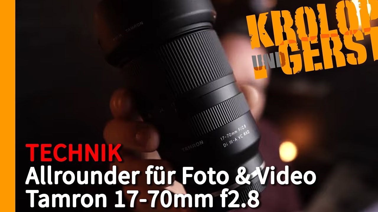 Allrounder f&uuml;r Foto und Video! - TAMRON 17-70mm f2.8 f&uuml;r Sony APS-C 📷 Krolop&Gerst