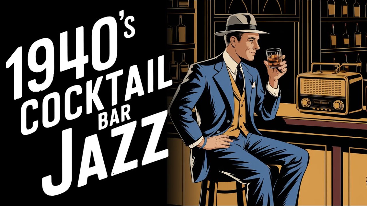 1940's Cocktail Bar Jazz &ndash; Where the Cocktails are Cold & the Jazz is Smooth