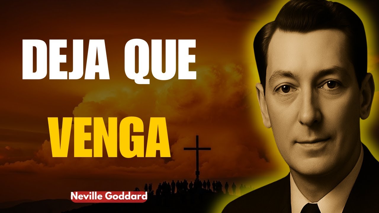 Deja De Forzar Que Suceda - Deja Que Venga A Ti (Ley De La Asunción) - Neville Goddard