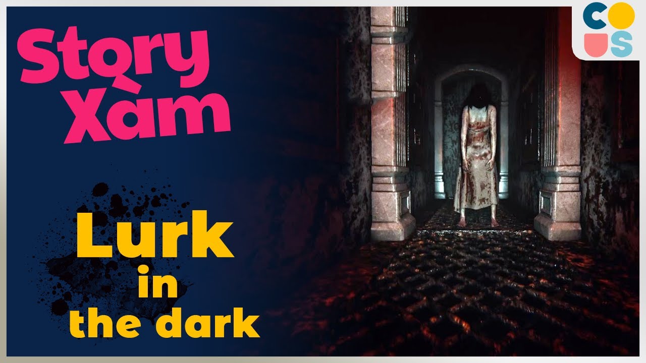 Story xàm : Lurk in the dark - Game đi vào lòng đất tham quan | Cờ Su Original