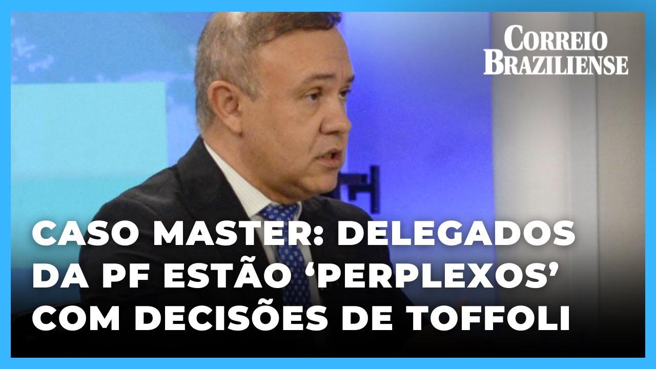 DELEGADOS DA PF CRITICAM AÇÃO DE TOFFOLI EM CASO DO BANCO MASTER | CB.PODER