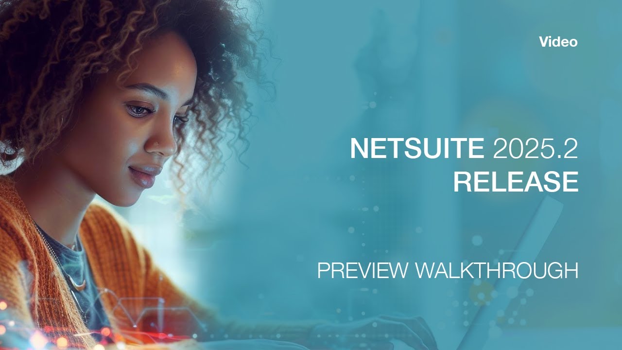 NetSuite 2025.2 Release - See NetSuite's AI powered future in action