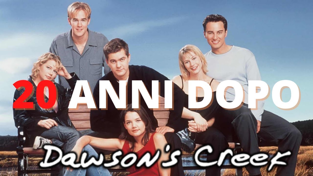 DAWSON'S CREEK 20 ANNI DOPO
