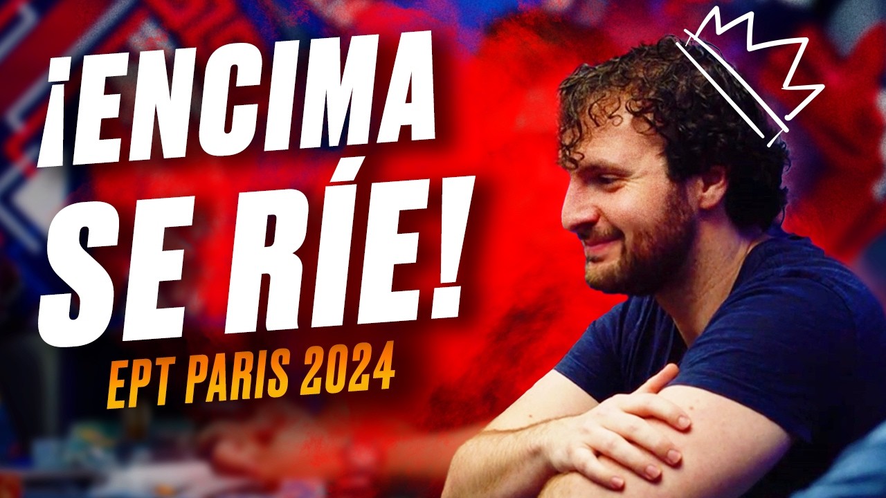 EPT París 2024 | Capítulo 3: Sangre fría en París... ¡Y encima se ríe!