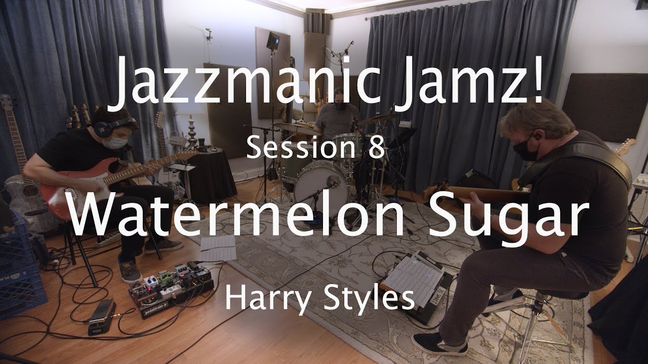 Jazzmanic Jamz! - Session 8 - Watermelon Sugar - Harry Styles