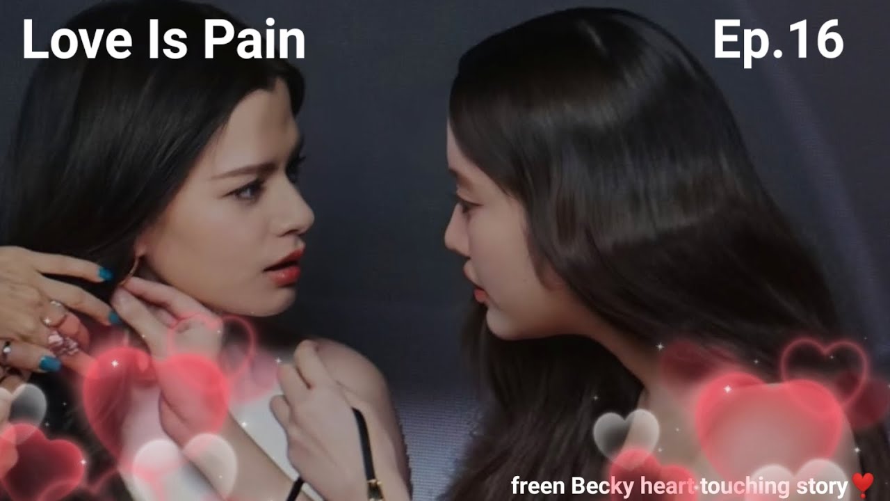 Why freen admitted in hospital?😐 Love is pain Ep.16