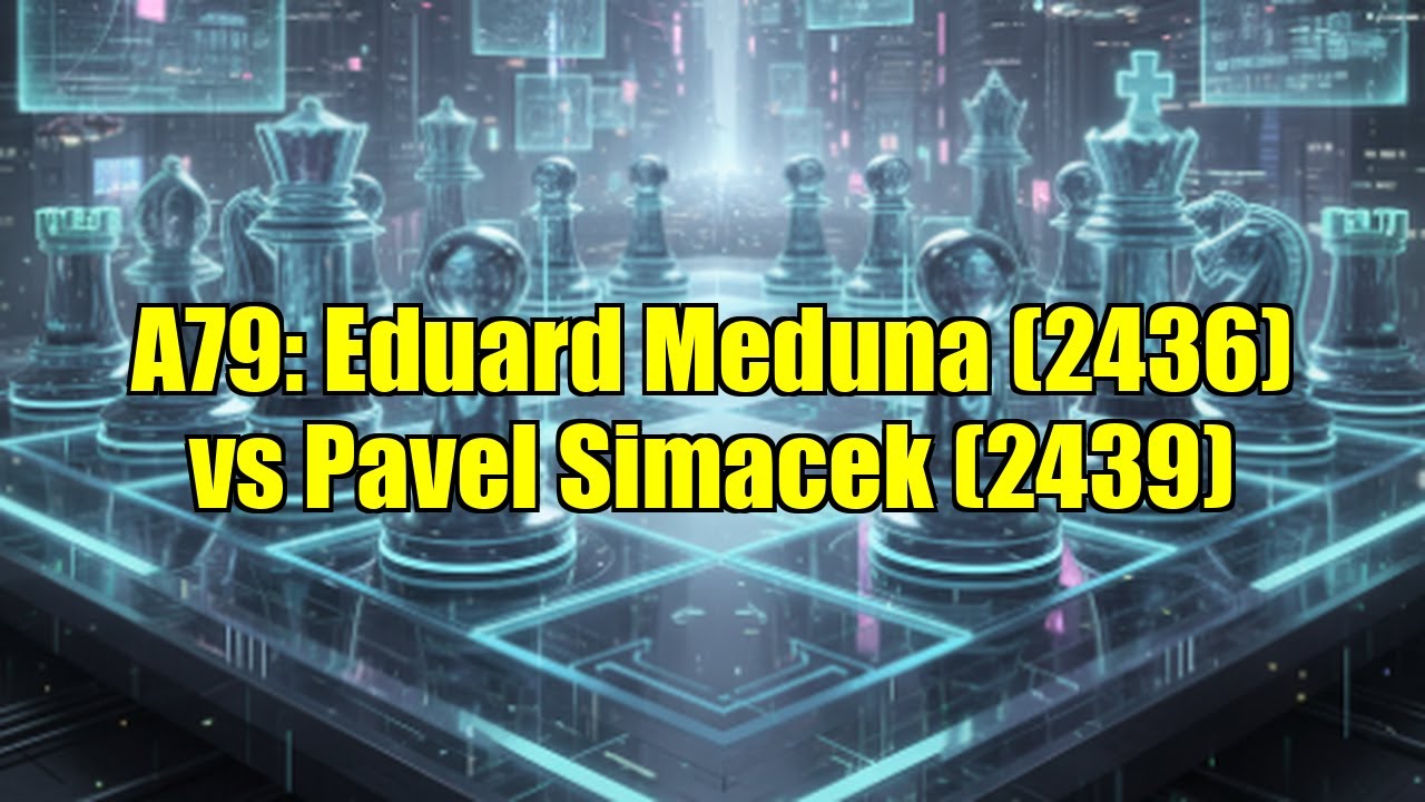 A79: Eduard Meduna (2436) vs Pavel Simacek (2439)