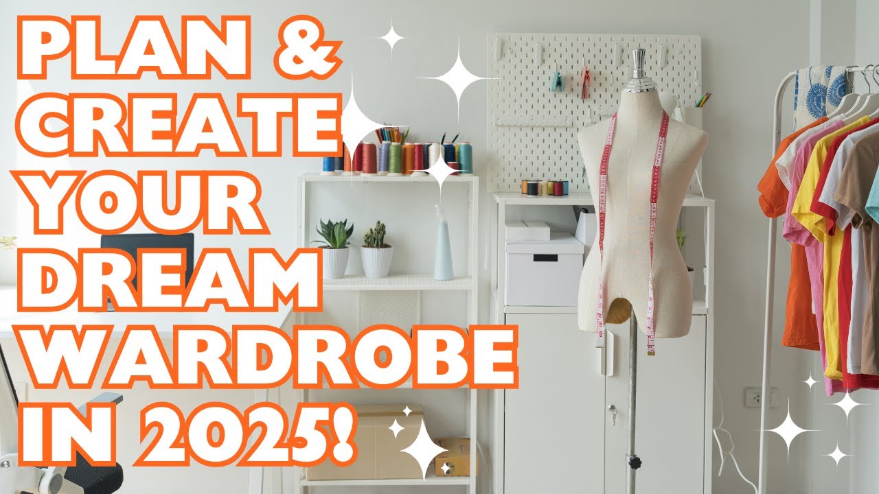 How to Plan, Design, and Sew Your Perfect Wardrobe for 2025!