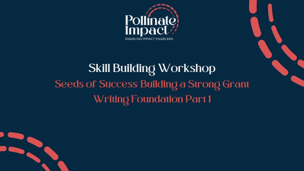 Capacity Building: Seeds of Success Building a Strong Grant Writing Foundation - Part 1