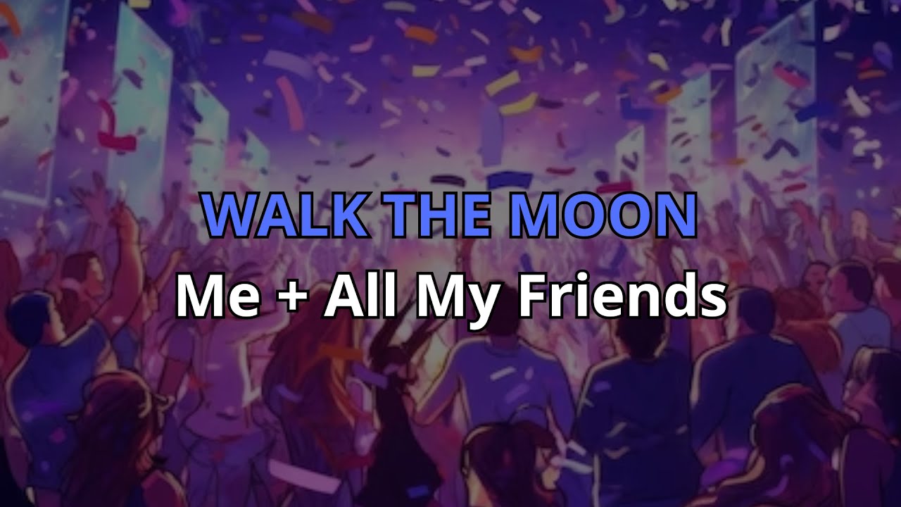WALK THE MOON - Me + All My Friends (Lyrics) (Sub Español)
