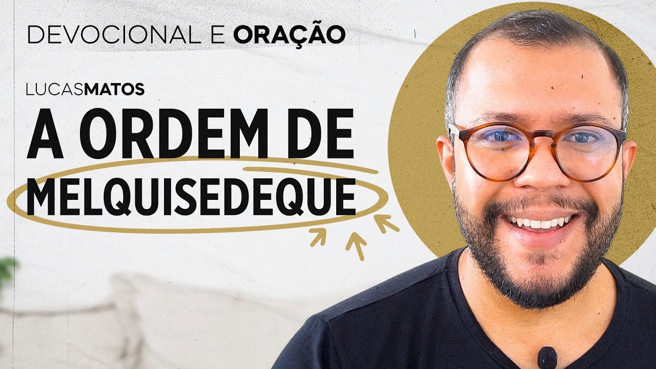 A ORDEM DE MELQUISEDEQUE (Hebreus 6: 19-20) | Devocional e Oração