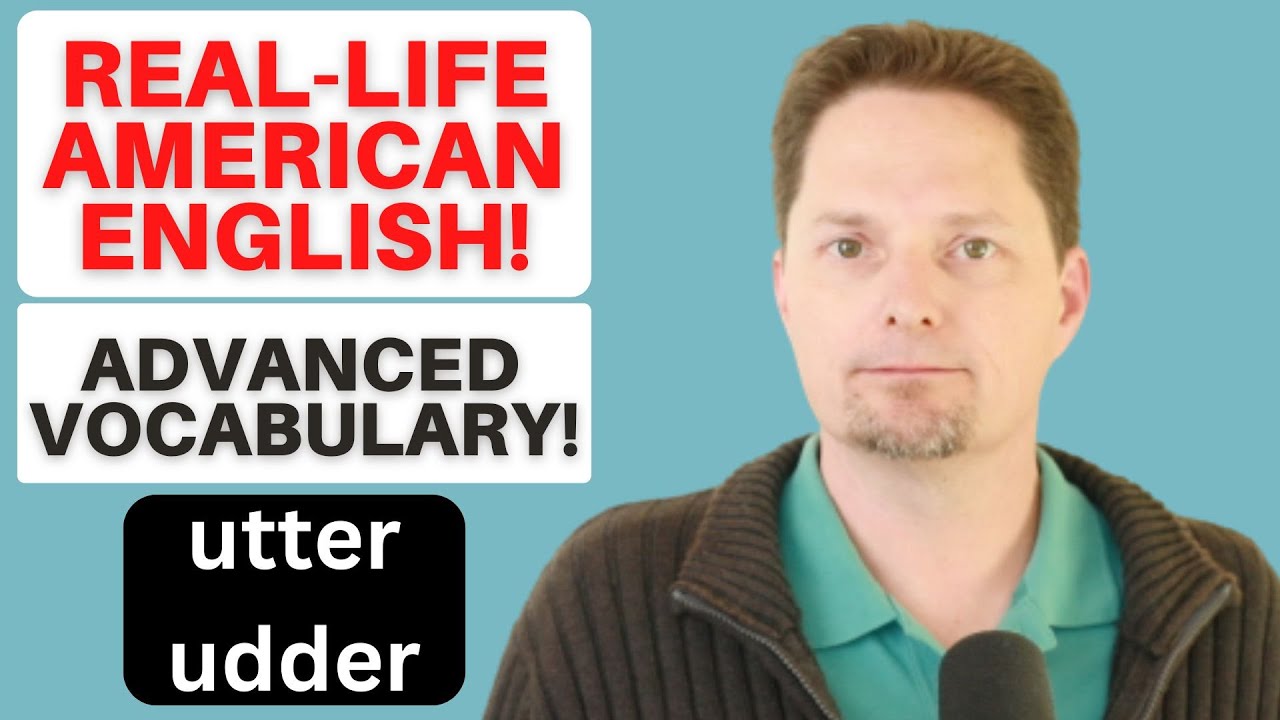 CONFUSING VOCABULARY / UTTER, UTTER, UDDER / REAL-LIFE AMERICAN ENGLISH