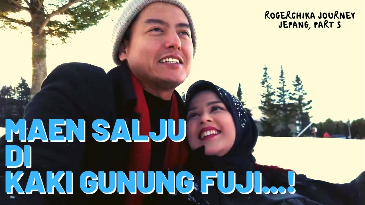 RogerChika - Maen Salju Di Kaki Gunung Fuji! Jepang Part 5