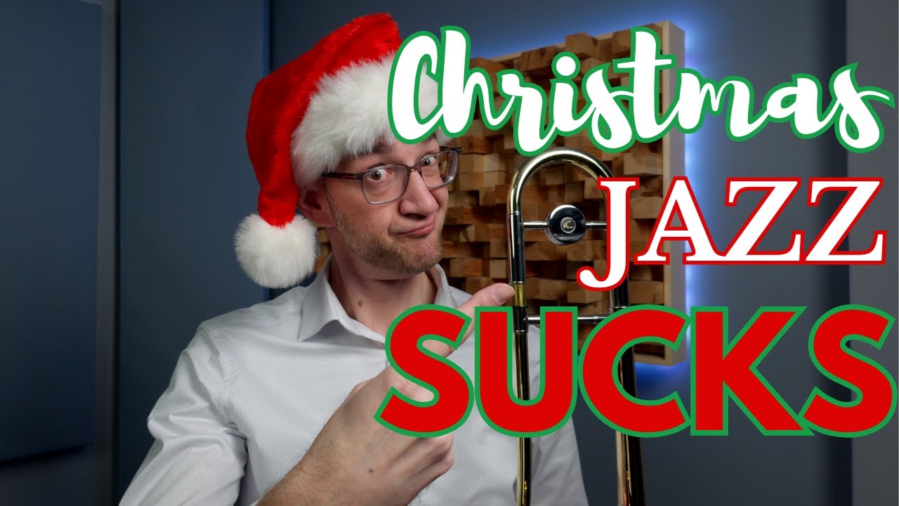 Christmas Jazz Sucks (But It Doesn't have To) WITH  Full Performance
