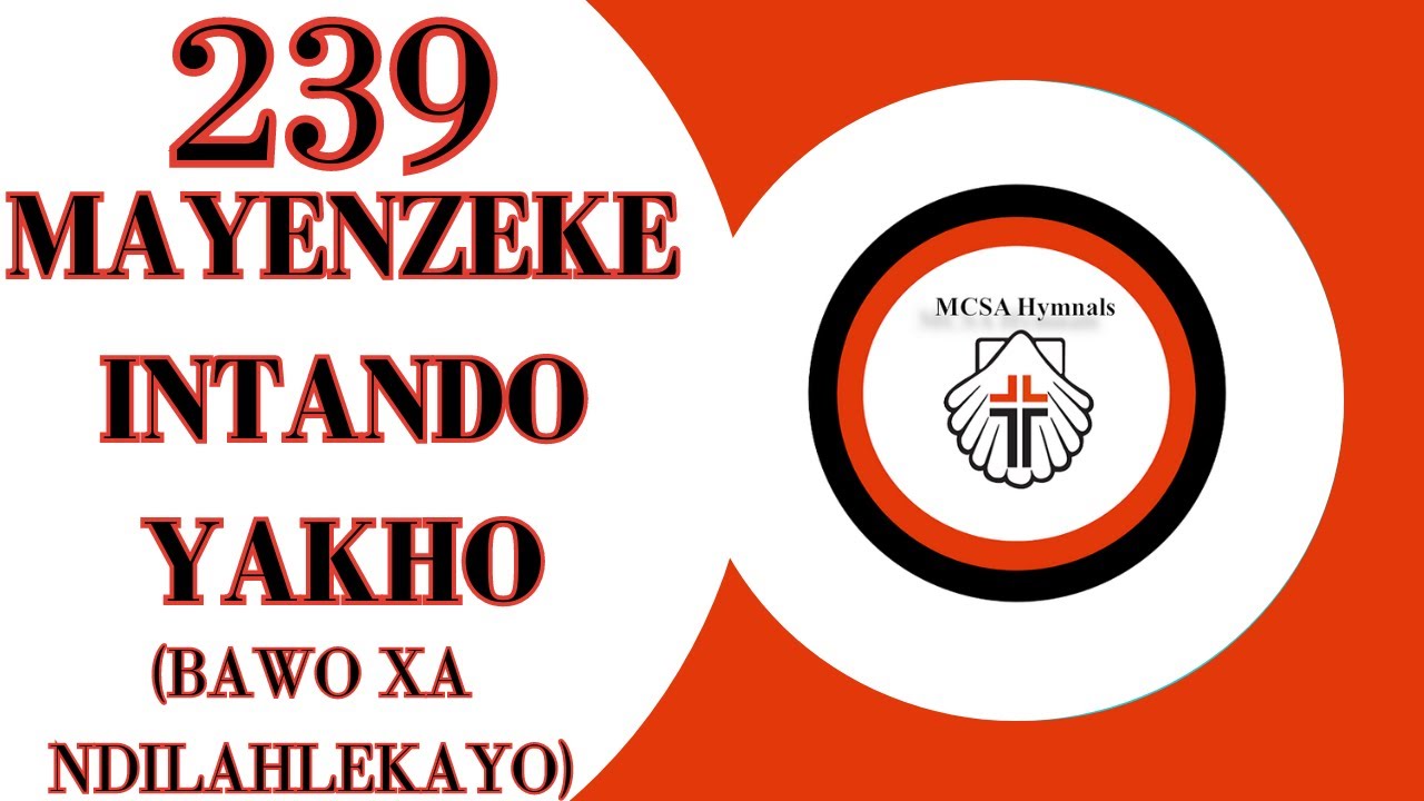 MAYENZEKE INTANDO YAKHO(BAWO XA NDILAHLEKAYO)-AMACULO ASE WESILE 239 | XHOSA HYMN OF WORSHIP